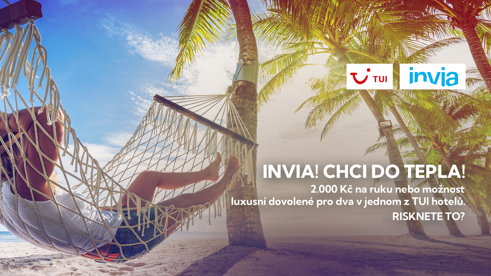 INVIA! CHCI DO TEPLA! - vyhrajte dovolenou v jednom z exkluzivních hotelů TUI ve Španělsku, Řecku nebo Turecku!